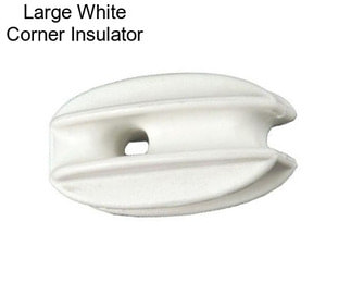 Large White Corner Insulator