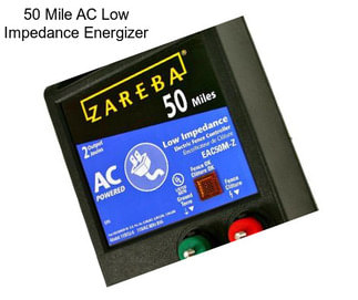 50 Mile AC Low Impedance Energizer
