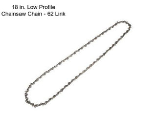 18 in. Low Profile Chainsaw Chain - 62 Link