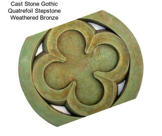 Cast Stone Gothic Quatrefoil Stepstone Weathered Bronze