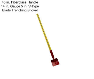 48 in. Fiberglass Handle 14 in. Gauge 5 in. V-Type Blade Trenching Shovel