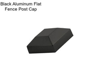 Black Aluminum Flat Fence Post Cap