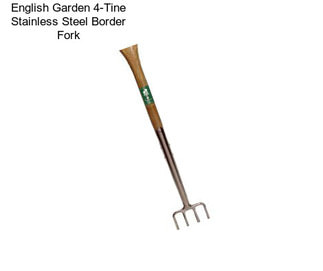 English Garden 4-Tine Stainless Steel Border Fork