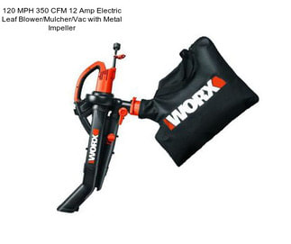 120 MPH 350 CFM 12 Amp Electric Leaf Blower/Mulcher/Vac with Metal Impeller