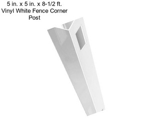 5 in. x 5 in. x 8-1/2 ft. Vinyl White Fence Corner Post