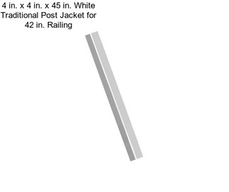 4 in. x 4 in. x 45 in. White Traditional Post Jacket for 42 in. Railing