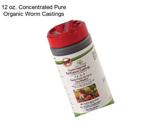 12 oz. Concentrated Pure Organic Worm Castings