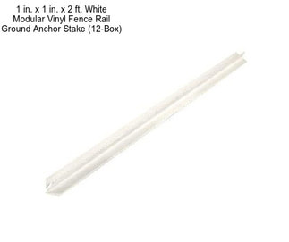 1 in. x 1 in. x 2 ft. White Modular Vinyl Fence Rail Ground Anchor Stake (12-Box)