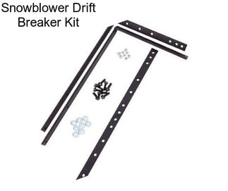 Snowblower Drift Breaker Kit