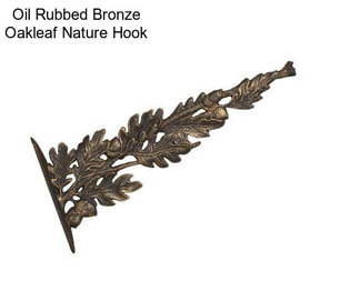 Oil Rubbed Bronze Oakleaf Nature Hook