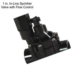 1 in. In-Line Sprinkler Valve with Flow Control