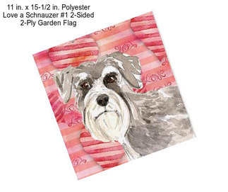 11 in. x 15-1/2 in. Polyester Love a Schnauzer #1 2-Sided 2-Ply Garden Flag