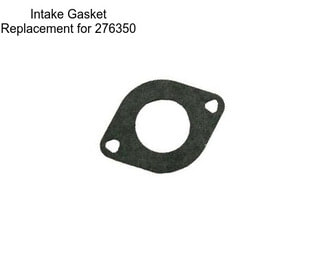 Intake Gasket Replacement for 276350