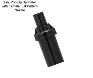 2 in. Pop-Up Sprinkler with Female Full Pattern Nozzle