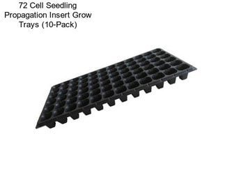 72 Cell Seedling Propagation Insert Grow Trays (10-Pack)