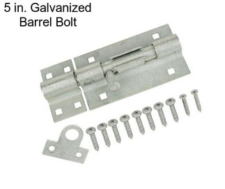 5 in. Galvanized Barrel Bolt