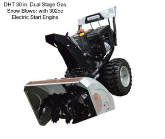 DHT 30 in. Dual Stage Gas Snow Blower with 302cc Electric Start Engine