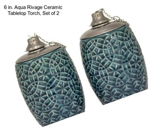 6 in. Aqua Rivage Ceramic Tabletop Torch, Set of 2