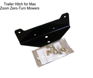 Trailer Hitch for Max Zoom Zero-Turn Mowers