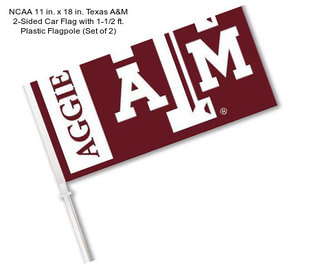 NCAA 11 in. x 18 in. Texas A&M 2-Sided Car Flag with 1-1/2 ft. Plastic Flagpole (Set of 2)