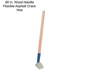 60 in. Wood Handle Flexible Asphalt Crack Hoe