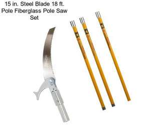 15 in. Steel Blade 18 ft. Pole Fiberglass Pole Saw Set