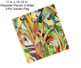 11 in. x 15-1/2 in. Polyester Parrots 2-Sided 2-Ply Garden Flag
