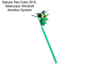 Deluxe Two Color 25 ft. Telescopic Windmill Aeration System