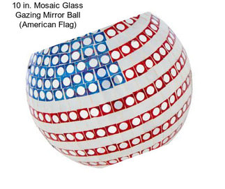 10 in. Mosaic Glass Gazing Mirror Ball (American Flag)