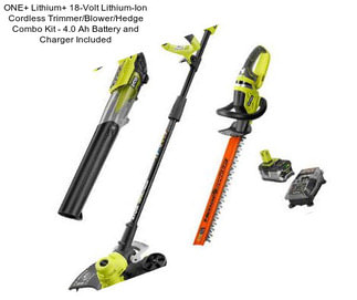 ONE+ Lithium+ 18-Volt Lithium-Ion Cordless Trimmer/Blower/Hedge Combo Kit - 4.0 Ah Battery and Charger Included