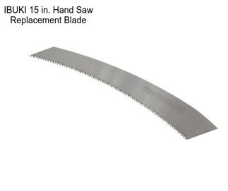 IBUKI 15 in. Hand Saw Replacement Blade