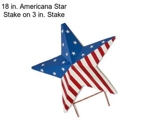 18 in. Americana Star Stake on 3 in. Stake