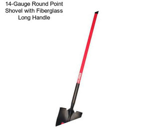 14-Gauge Round Point Shovel with Fiberglass Long Handle