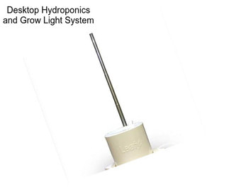 Desktop Hydroponics and Grow Light System