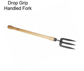 Drop Grip Handled Fork