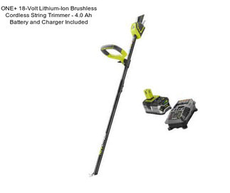 ONE+ 18-Volt Lithium-Ion Brushless Cordless String Trimmer - 4.0 Ah Battery and Charger Included