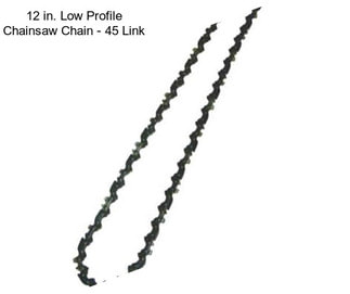 12 in. Low Profile Chainsaw Chain - 45 Link