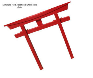 Miniature Red Japanese Shinto Torii Gate