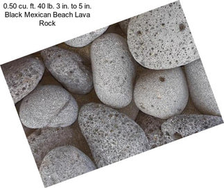 0.50 cu. ft. 40 lb. 3 in. to 5 in. Black Mexican Beach Lava Rock