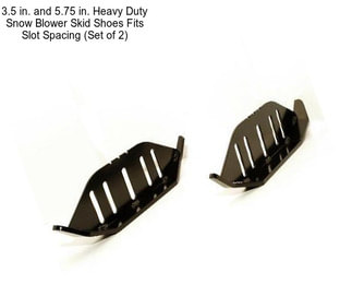 3.5 in. and 5.75 in. Heavy Duty Snow Blower Skid Shoes Fits Slot Spacing (Set of 2)
