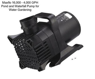 Maxflo 16,000 - 4,000 GPH Pond and Waterfall Pump for Water Gardening