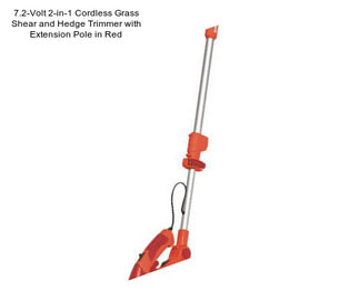 7.2-Volt 2-in-1 Cordless Grass Shear and Hedge Trimmer with Extension Pole in Red