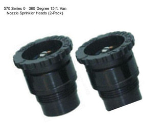 570 Series 0 - 360-Degree 15 ft. Van Nozzle Sprinkler Heads (2-Pack)