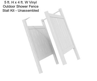 5 ft. H x 4 ft. W Vinyl Outdoor Shower Fence Stall Kit - Unassembled