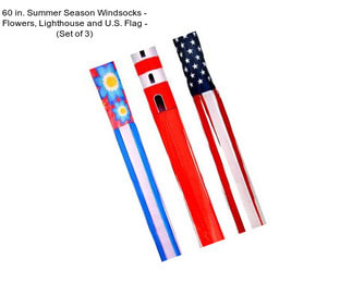 60 in. Summer Season Windsocks - Flowers, Lighthouse and U.S. Flag - (Set of 3)