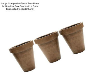 Large Composite Fence Pots Plain for Shadow Box Fences in a Dark Terracotta Finish (Set of 3)