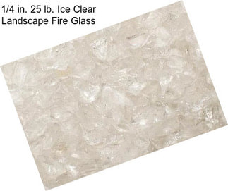 1/4 in. 25 lb. Ice Clear Landscape Fire Glass