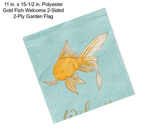 11 in. x 15-1/2 in. Polyester Gold Fish Welcome 2-Sided 2-Ply Garden Flag