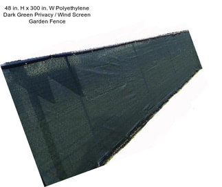 48 in. H x 300 in. W Polyethylene Dark Green Privacy / Wind Screen Garden Fence