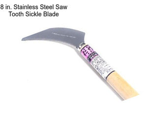 8 in. Stainless Steel Saw Tooth Sickle Blade